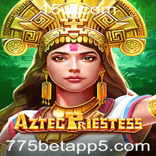 AztecPriestess: Uma Jornada Inesquecível no Universo dos Jogos com 775bet App