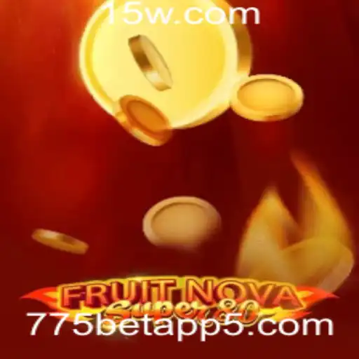 Descubra o Excitante FruitNovaSuper80 no 775bet App